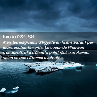 Picture 02 - Exode 7:22 LSG - Mais les magiciens d'Egypte en firent autant par - Bible Verse Picture