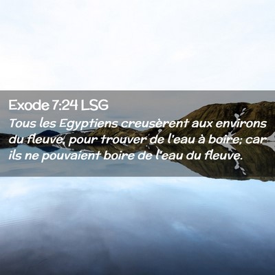 Picture 02 - Exode 7:24 LSG - Tous les Egyptiens creusèrent aux environs du - Bible Verse Picture