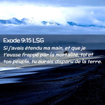 Picture 02 - Exode 9:15 LSG - Si j'avais étendu ma main, et que je t'eusse - Bible Verse Picture