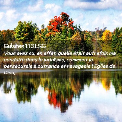 Picture 02 - Galates 1:13 LSG - Vous avez su, en effet, quelle était autrefois - Bible Verse Picture