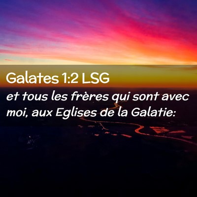 Picture 02 - Galates 1:2 LSG - et tous les frères qui sont avec moi, aux - Bible Verse Picture
