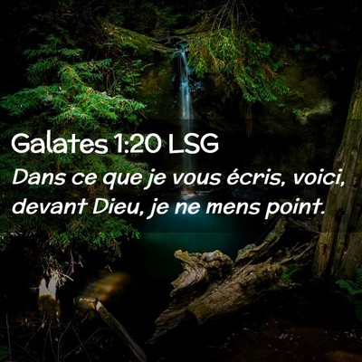 Picture 02 - Galates 1:20 LSG - Dans ce que je vous écris, voici, devant Dieu, - Bible Verse Picture