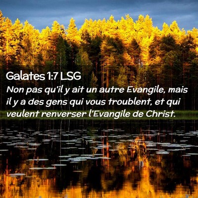 Picture 02 - Galates 1:7 LSG - Non pas qu'il y ait un autre Evangile, mais il y - Bible Verse Picture