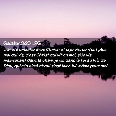 Picture 02 - Galates 2:20 LSG - J'ai été crucifié avec Christ; et si je vis, - Bible Verse Picture