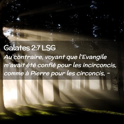 Picture 02 - Galates 2:7 LSG - Au contraire, voyant que l'Evangile m'avait été - Bible Verse Picture