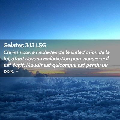 Picture 02 - Galates 3:13 LSG - Christ nous a rachetés de la malédiction de la - Bible Verse Picture
