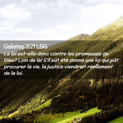 Picture 02 - Galates 3:21 LSG - La loi est-elle donc contre les promesses de - Bible Verse Picture