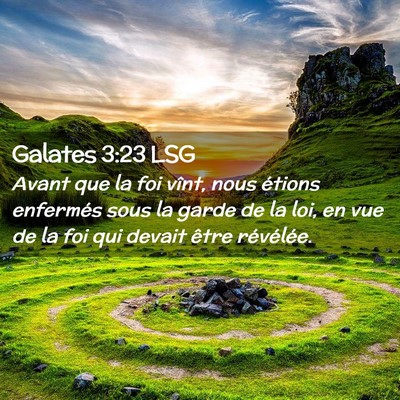 Picture 02 - Galates 3:23 LSG - Avant que la foi vînt, nous étions enfermés - Bible Verse Picture