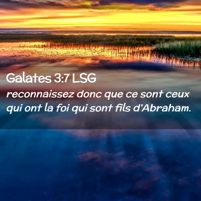 Picture 02 - Galates 3:7 LSG - reconnaissez donc que ce sont ceux qui ont la foi - Bible Verse Picture