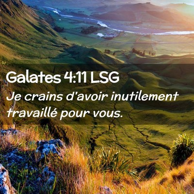 Picture 02 - Galates 4:11 LSG - Je crains d'avoir inutilement travaillé pour - Bible Verse Picture