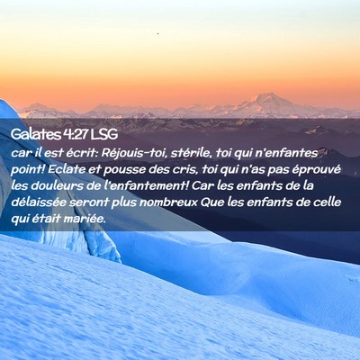 Picture 02 - Galates 4:27 LSG - car il est écrit: Réjouis-toi, stérile, toi - Bible Verse Picture