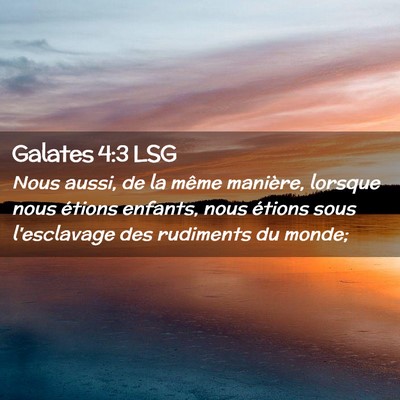 Picture 02 - Galates 4:3 LSG - Nous aussi, de la même manière, lorsque nous - Bible Verse Picture