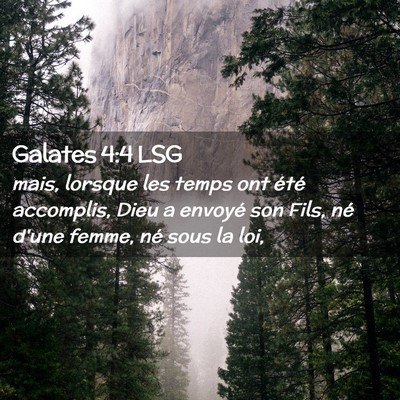 Picture 02 - Galates 4:4 LSG - mais, lorsque les temps ont été accomplis, Dieu - Bible Verse Picture