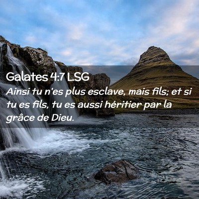 Picture 02 - Galates 4:7 LSG - Ainsi tu n'es plus esclave, mais fils; et si tu - Bible Verse Picture