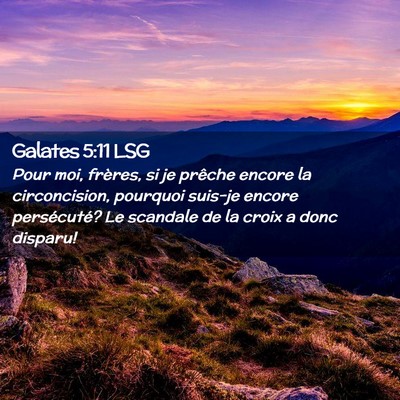 Picture 02 - Galates 5:11 LSG - Pour moi, frères, si je prêche encore la - Bible Verse Picture