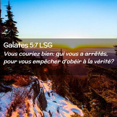 Picture 02 - Galates 5:7 LSG - Vous couriez bien: qui vous a arrêtés, pour - Bible Verse Picture