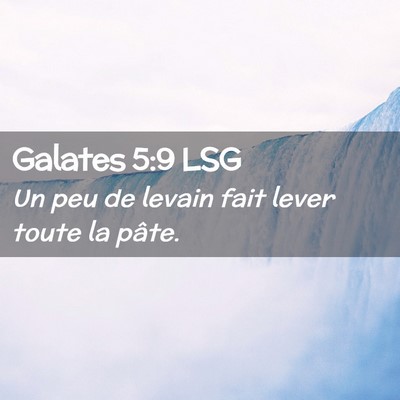 Picture 02 - Galates 5:9 LSG - Un peu de levain fait lever toute la - Bible Verse Picture