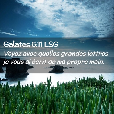 Picture 02 - Galates 6:11 LSG - Voyez avec quelles grandes lettres je vous ai - Bible Verse Picture