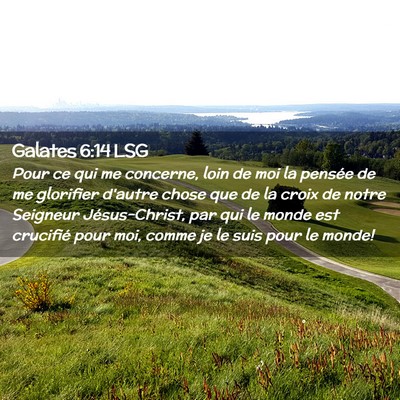 Picture 02 - Galates 6:14 LSG - Pour ce qui me concerne, loin de moi la pensée - Bible Verse Picture
