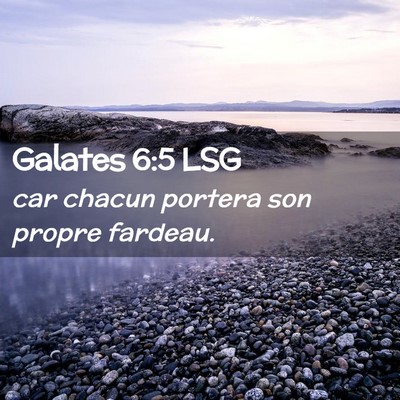 Picture 02 - Galates 6:5 LSG - car chacun portera son propre - Bible Verse Picture