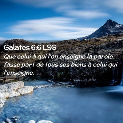 Picture 02 - Galates 6:6 LSG - Que celui à qui l'on enseigne la parole fasse - Bible Verse Picture