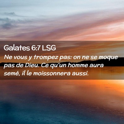 Picture 02 - Galates 6:7 LSG - Ne vous y trompez pas: on ne se moque pas de - Bible Verse Picture