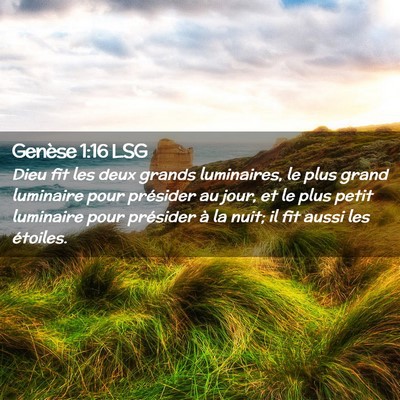 Picture 02 - Genèse 1:16 LSG - Dieu fit les deux grands luminaires, le plus - Bible Verse Picture
