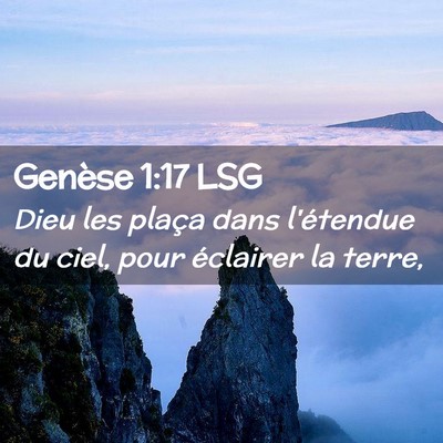 Picture 02 - Genèse 1:17 LSG - Dieu les plaça dans l'étendue du ciel, pour - Bible Verse Picture