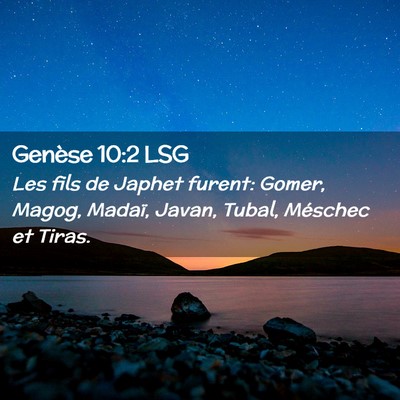 Picture 02 - Genèse 10:2 LSG - Les fils de Japhet furent: Gomer, Magog, Madaï, - Bible Verse Picture