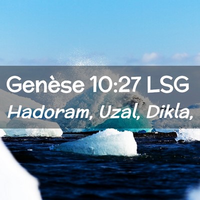 Picture 02 - Genèse 10:27 LSG - Hadoram, Uzal, - Bible Verse Picture