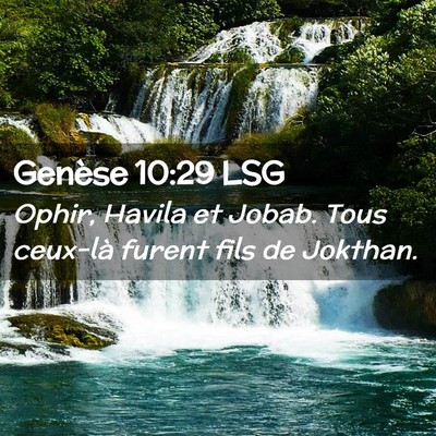 Picture 02 - Genèse 10:29 LSG - Ophir, Havila et Jobab. Tous ceux-là furent fils - Bible Verse Picture