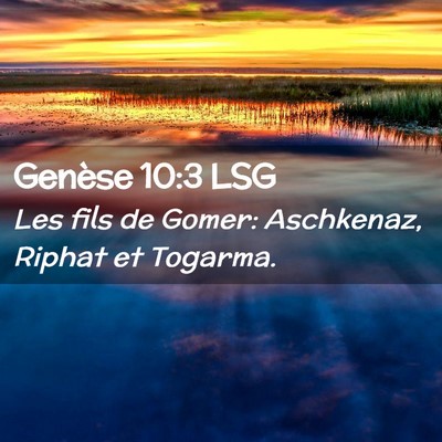 Picture 02 - Genèse 10:3 LSG - Les fils de Gomer: Aschkenaz, Riphat et - Bible Verse Picture