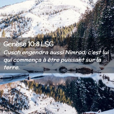 Picture 02 - Genèse 10:8 LSG - Cusch engendra aussi Nimrod; c'est lui qui - Bible Verse Picture