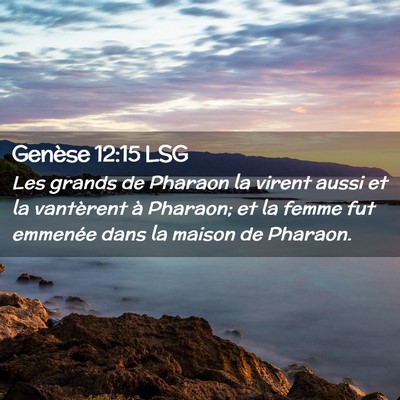 Picture 02 - Genèse 12:15 LSG - Les grands de Pharaon la virent aussi et la - Bible Verse Picture