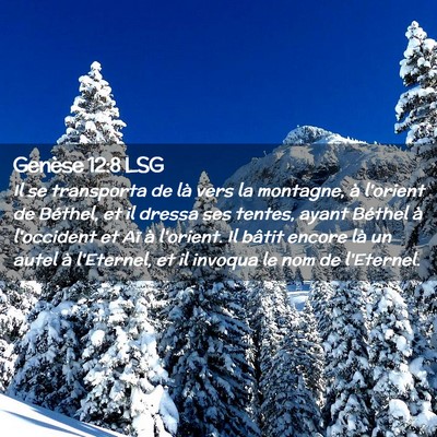 Picture 02 - Genèse 12:8 LSG - Il se transporta de là vers la montagne, à - Bible Verse Picture