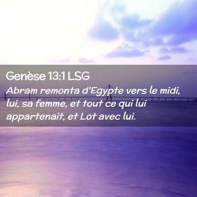 Picture 02 - Genèse 13:1 LSG - Abram remonta d'Egypte vers le midi, lui, sa - Bible Verse Picture