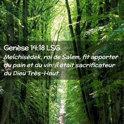 Picture 02 - Genèse 14:18 LSG - Melchisédek, roi de Salem, fit apporter du pain - Bible Verse Picture
