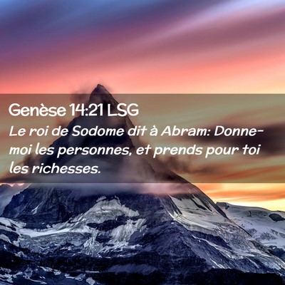 Picture 02 - Genèse 14:21 LSG - Le roi de Sodome dit à Abram: Donne-moi les - Bible Verse Picture