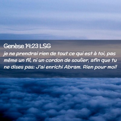 Picture 02 - Genèse 14:23 LSG - je ne prendrai rien de tout ce qui est à toi, - Bible Verse Picture