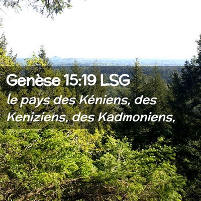 Picture 02 - Genèse 15:19 LSG - le pays des Kéniens, des Keniziens, des - Bible Verse Picture
