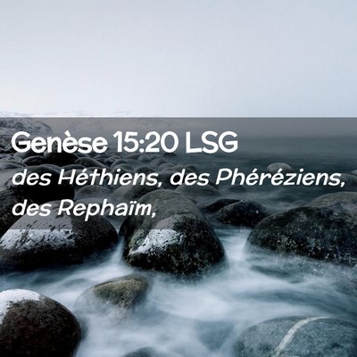 Picture 02 - Genèse 15:20 LSG - des Héthiens, des Phéréziens, des - Bible Verse Picture