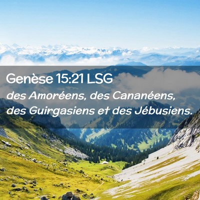 Picture 02 - Genèse 15:21 LSG - des Amoréens, des Cananéens, des Guirgasiens et - Bible Verse Picture