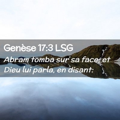 Picture 02 - Genèse 17:3 LSG - Abram tomba sur sa face; et Dieu lui parla, en - Bible Verse Picture