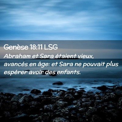 Picture 02 - Genèse 18:11 LSG - Abraham et Sara étaient vieux, avancés en âge: - Bible Verse Picture