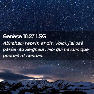 Picture 02 - Genèse 18:27 LSG - Abraham reprit, et dit: Voici, j'ai osé parler - Bible Verse Picture