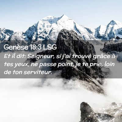 Picture 02 - Genèse 18:3 LSG - Et il dit: Seigneur, si j'ai trouvé grâce à - Bible Verse Picture