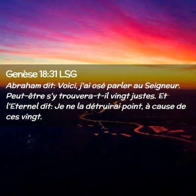 Picture 02 - Genèse 18:31 LSG - Abraham dit: Voici, j'ai osé parler au Seigneur. - Bible Verse Picture
