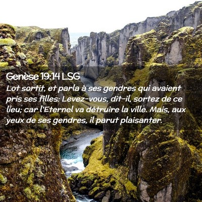 Picture 02 - Genèse 19:14 LSG - Lot sortit, et parla à ses gendres qui avaient - Bible Verse Picture