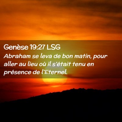 Picture 02 - Genèse 19:27 LSG - Abraham se leva de bon matin, pour aller au lieu - Bible Verse Picture