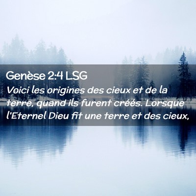 Picture 02 - Genèse 2:4 LSG - Voici les origines des cieux et de la terre, - Bible Verse Picture